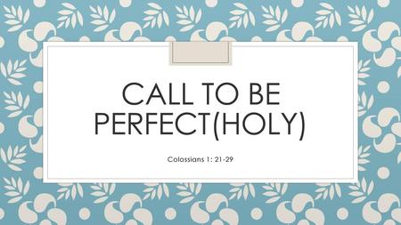 Call to be perfect(holy)