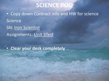 SCIENCE POD Copy down Contract info and HW for science Science
