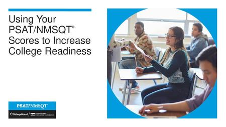 Using Your PSAT/NMSQT® Scores to Increase College Readiness