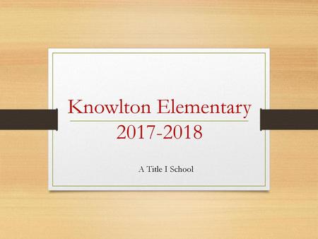 Knowlton Elementary 2017-2018 A Title I School.