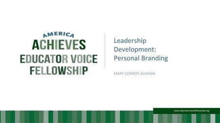 Leadership Development: Personal Branding MARY CONROY ALMADA