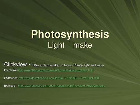 Photosynthesis Light make