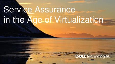 Service Assurance in the Age of Virtualization