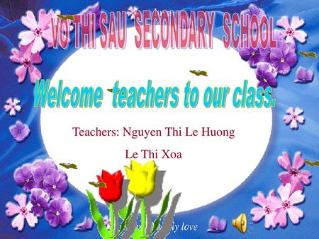Welcome teachers to our class.