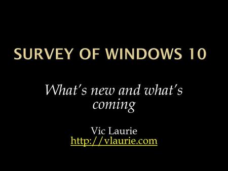 What’s new and what’s coming Vic Laurie