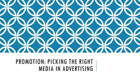 Promotion: picking the right media in advertising