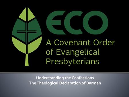 Understanding the Confessions The Theological Declaration of Barmen
