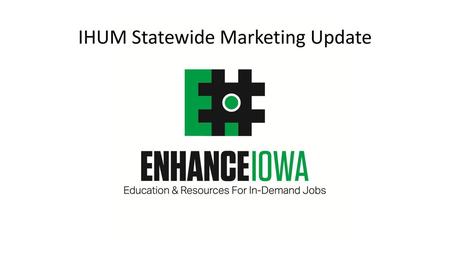 IHUM Statewide Marketing Update