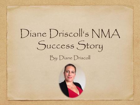 Diane Driscoll‘s NMA Success Story