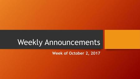 Weekly Announcements Week of October 2, 2017.