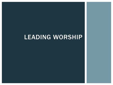 Leading Worship.