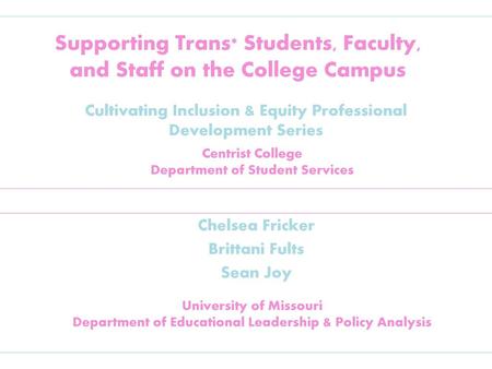 Supporting Trans* Students, Faculty, and Staff on the College Campus