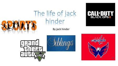 The life of jack hinder By jack hinder Read over and fix any mistakes.