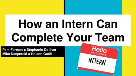 How an Intern Can Complete Your Team
