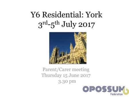 Y6 Residential: York 3rd-5th July 2017