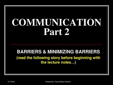 COMMUNICATION Part 2 BARRIERS & MINIMIZING BARRIERS
