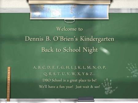 Welcome To Dennis B O Brien S Kindergarten Back To School Night A B C D E