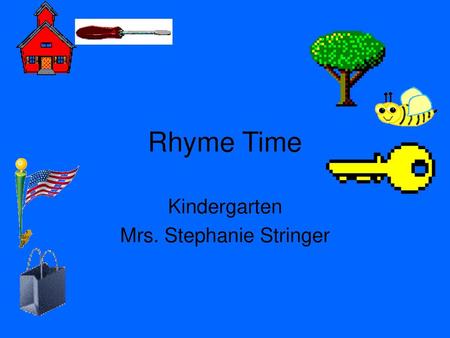 Kindergarten Mrs. Stephanie Stringer