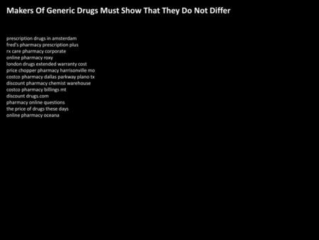 Makers Of Generic Drugs Must Show That They Do Not Differ
