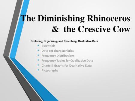 The Diminishing Rhinoceros & the Crescive Cow