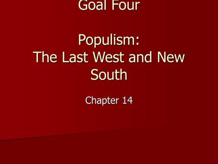 Goal Four Populism: The Last West and New South