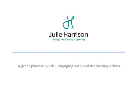 A great place to work – engaging with and motivating others