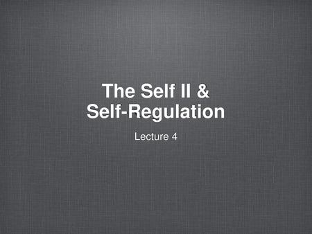 The Self II & Self-Regulation