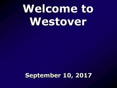 Welcome to Westover September 10, 2017.