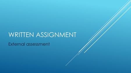 Written assignment External assessment.