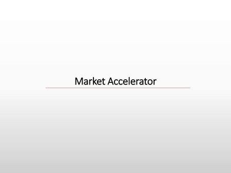 Market Accelerator.
