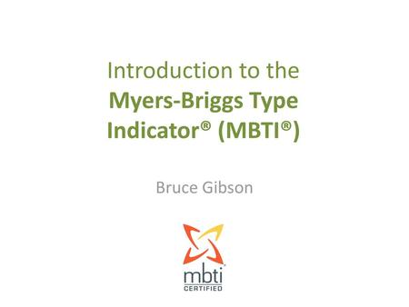 Introduction to the Myers-Briggs Type Indicator® (MBTI®)