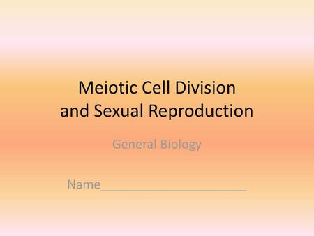 Meiotic Cell Division and Sexual Reproduction