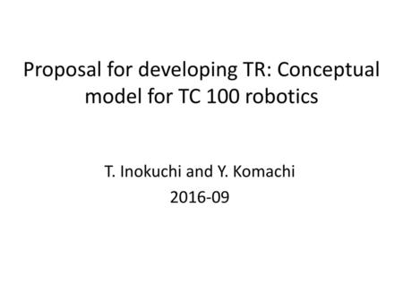 Proposal for developing TR: Conceptual model for TC 100 robotics