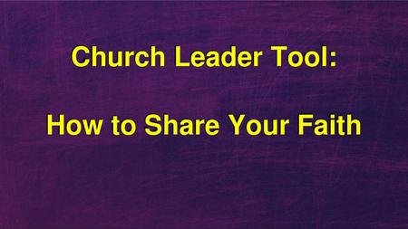 Church Leader Tool: How to Share Your Faith