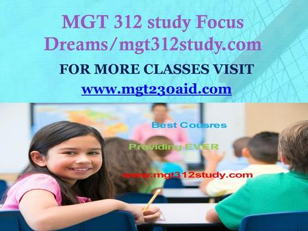 MGT 312 study Focus Dreams/mgt312study.com
