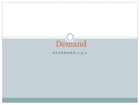 Demand Standard 1.3.2.