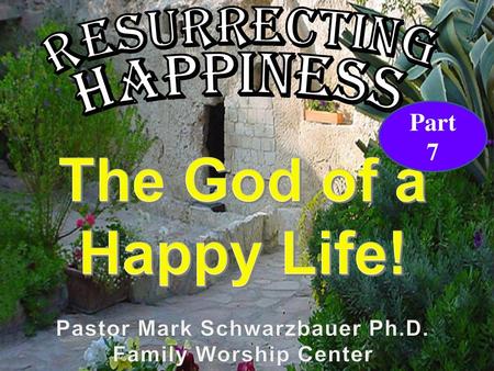 Resurrecting Happiness Part 7