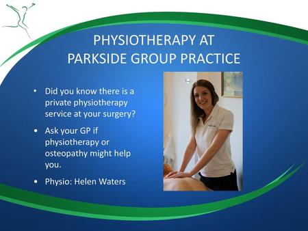 PHYSIOTHERAPY AT PARKSIDE GROUP PRACTICE