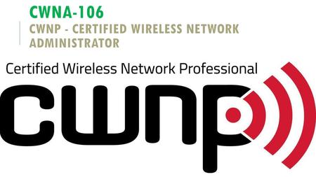 CWNA-106 CWNP - Certified Wireless Network Administrator