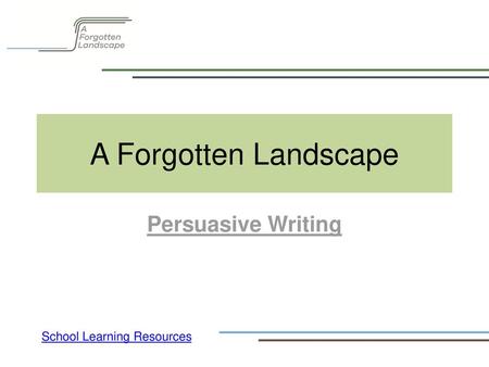 A Forgotten Landscape Persuasive Writing School Learning Resources.