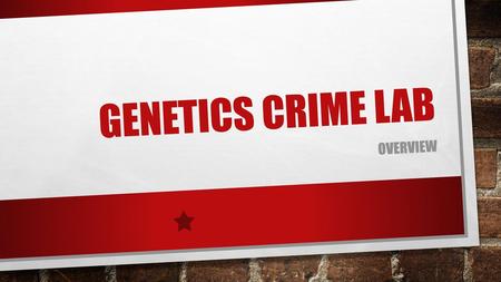 Genetics Crime Lab Overview.
