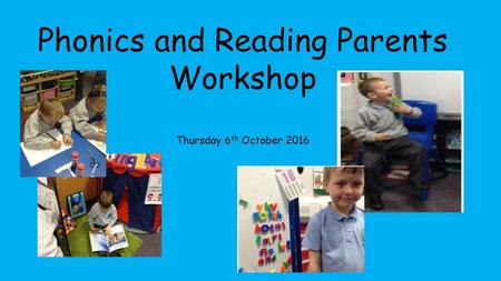 Phonics and Reading Parents Workshop