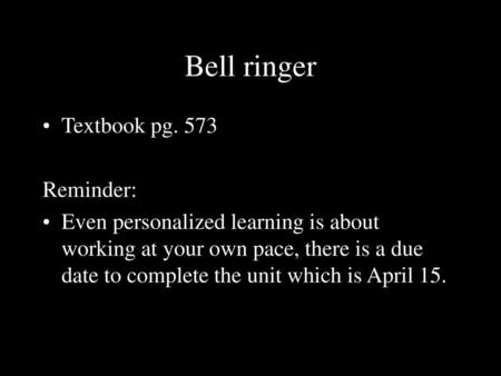 Bell ringer Textbook pg. 573 Reminder:
