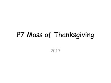 P7 Mass of Thanksgiving 2017.