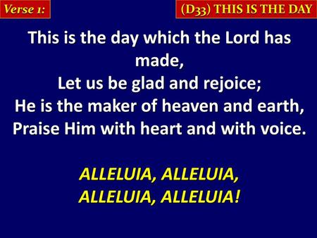 This is the day which the Lord has made, Let us be glad and rejoice;