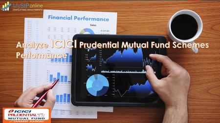 Analyze ICICI Prudential Mutual Fund Schemes Performance