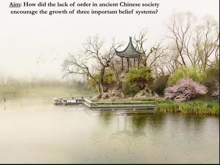 Aim: How did the lack of order in ancient Chinese society