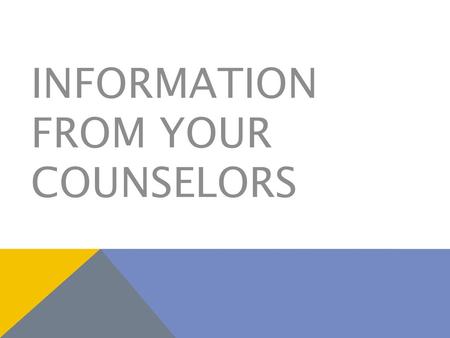 Information from your counselors