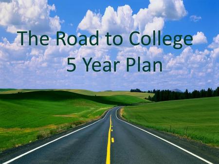 The Road to College 5 Year Plan