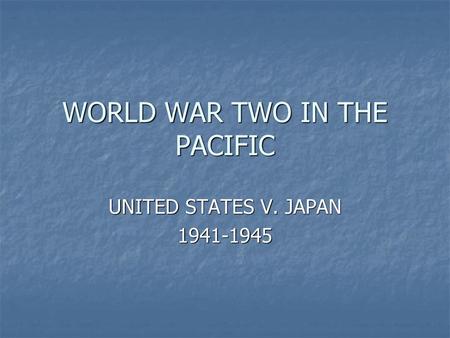 WORLD WAR TWO IN THE PACIFIC